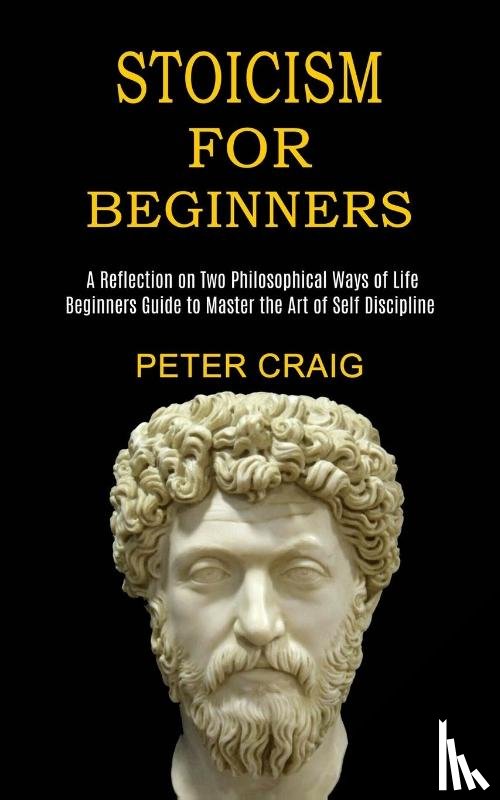 Craig, Peter - Stoicism for Beginners