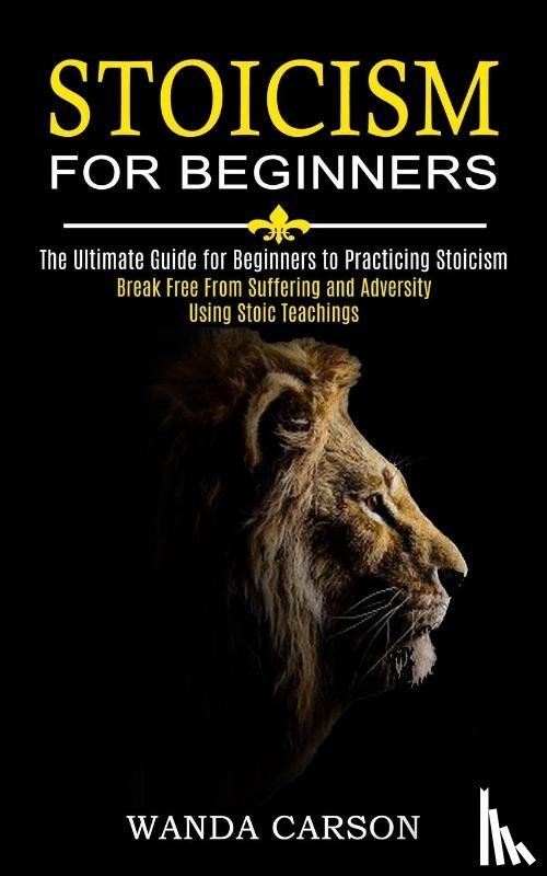 Carson, Wanda - Stoicism for Beginners