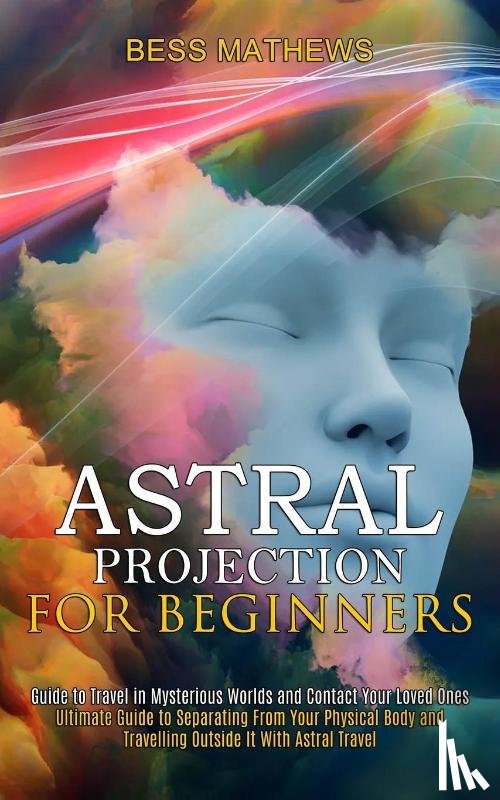 Mathews, Bess - Astral Projection for Beginners