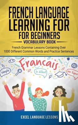 Language Lessons, Excel - French Language Learning for Beginner's - Vocabulary Book
