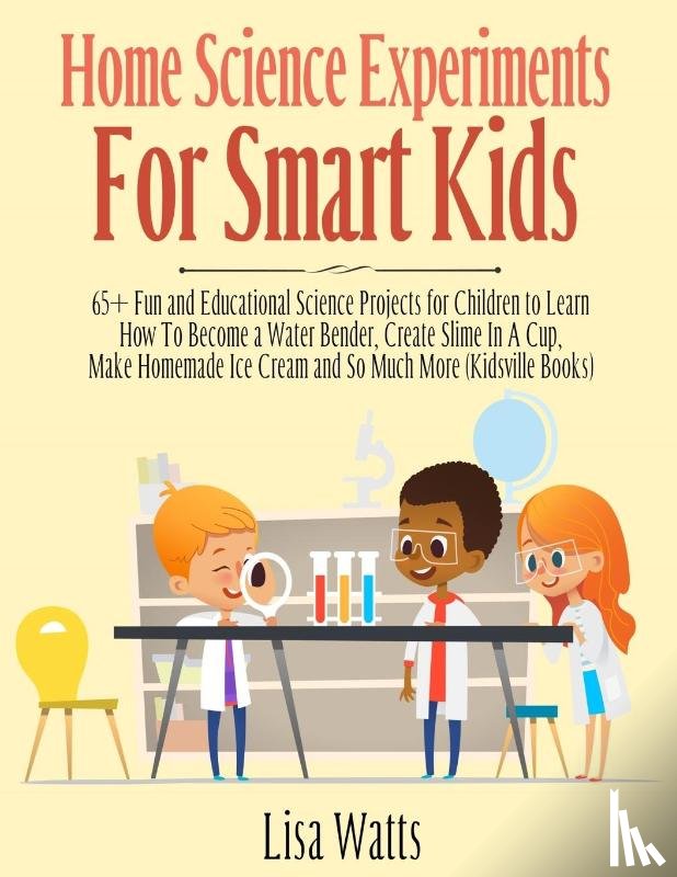 Watts, Lisa - Home Science Experiments for Smart Kids!