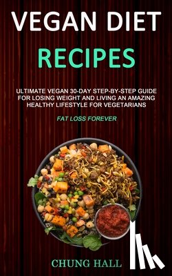 Hall, Chung - Vegan Diet Recipes