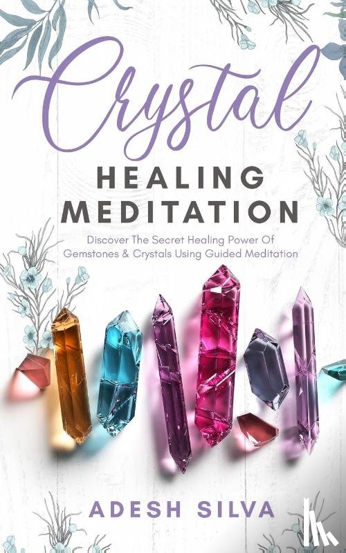 Silva, Adesh - Crystal Healing Meditation