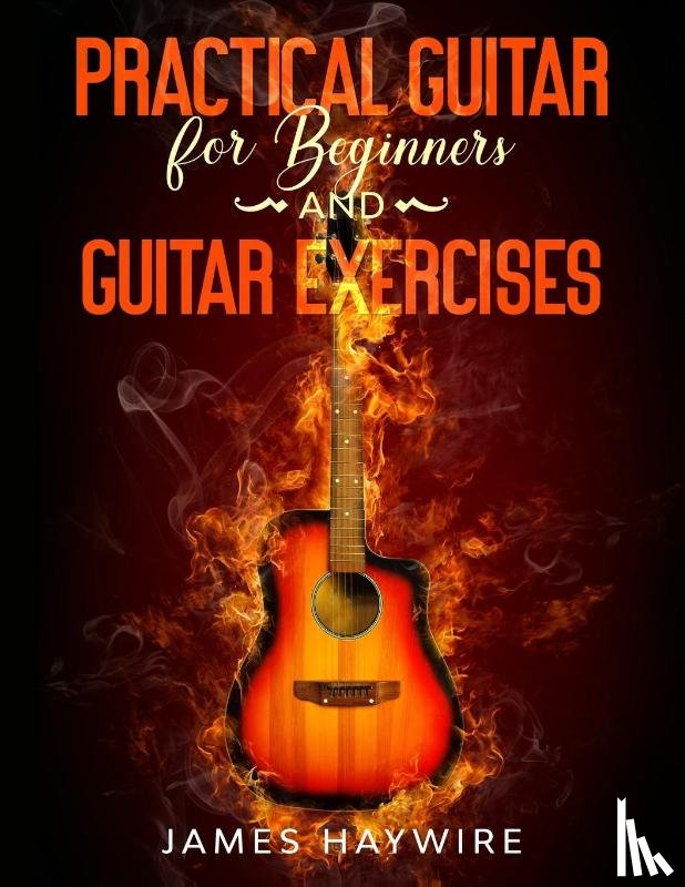 Haywire, James - Practical Guitar For Beginners And Guitar Exercises