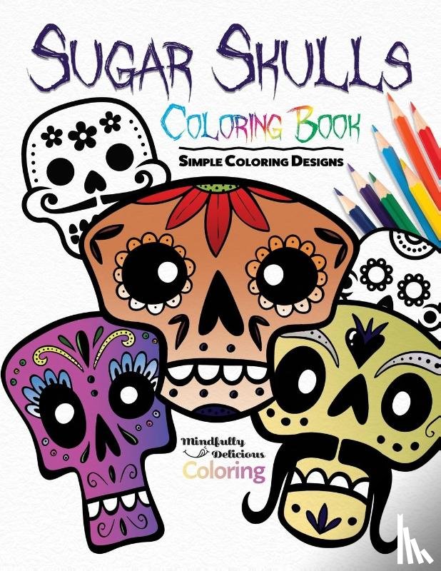 Coloring, Mindfully Delicious - Sugar Skulls Coloring Book