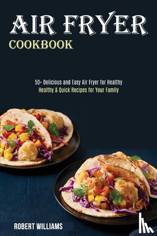 Williams, Robert - Air Fryer Cookbook