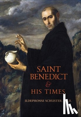Schuster, Ildephonse - Saint Benedict and His Times