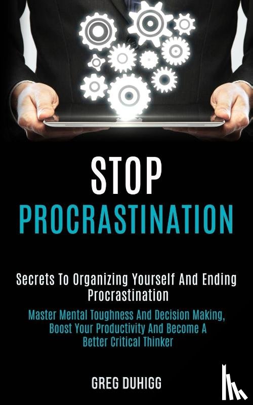 Duhigg, Greg - Stop Procrastination
