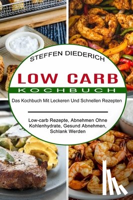 Diederich, Steffen - Low Carb Kochbuch