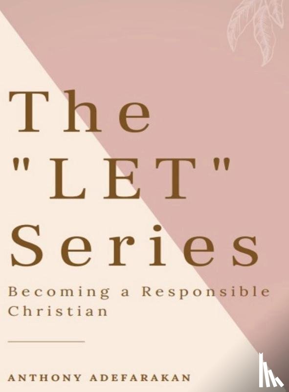 Adefarakan, Anthony - The "LET" Series