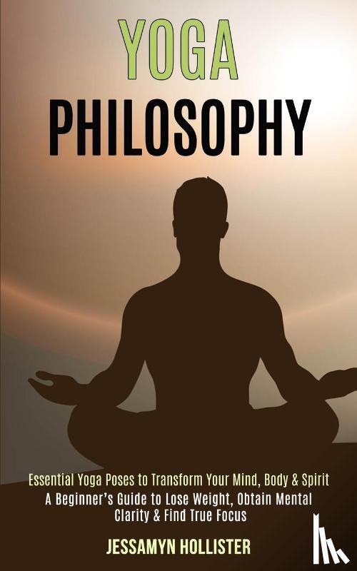 Hollister, Jessamyn - Yoga Philosophy
