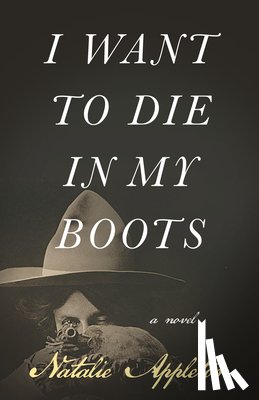 Appleton, Natalie - I Want to Die in My Boots
