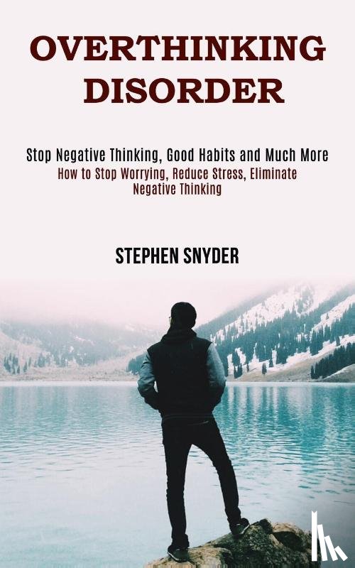 Snyder, Stephen - Overthinking Disorder