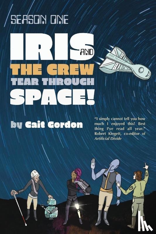 Gordon, Cait - Season One Iris and the Crew Tear Through Space