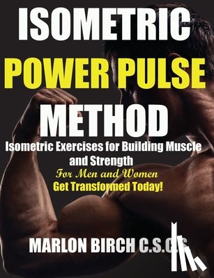 Birch, Marlon - Isometric Power Pulse Method