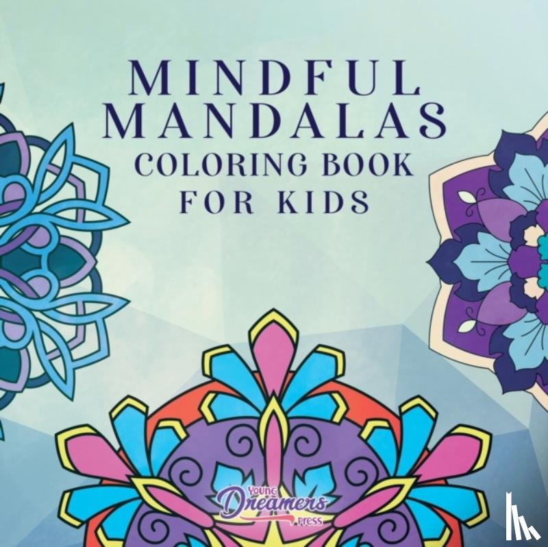 Young Dreamers Press - Mindful Mandalas Coloring Book for Kids