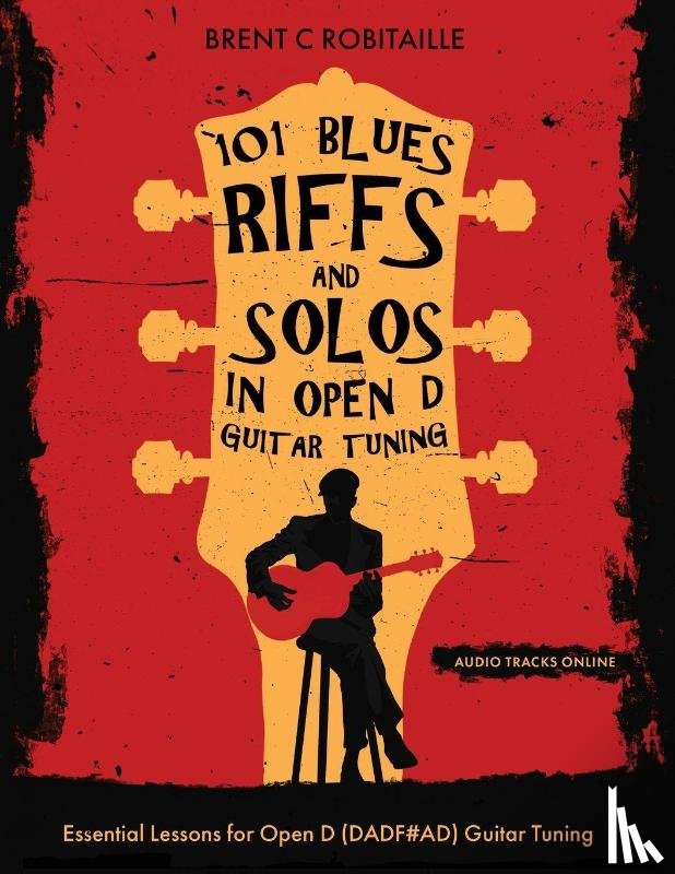 Robitaille, Brent - 101 Blues Riffs &Solos in Open D Guitar Tuning