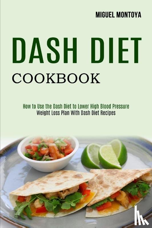 Montoya, Miguel - Dash Diet Cookbook