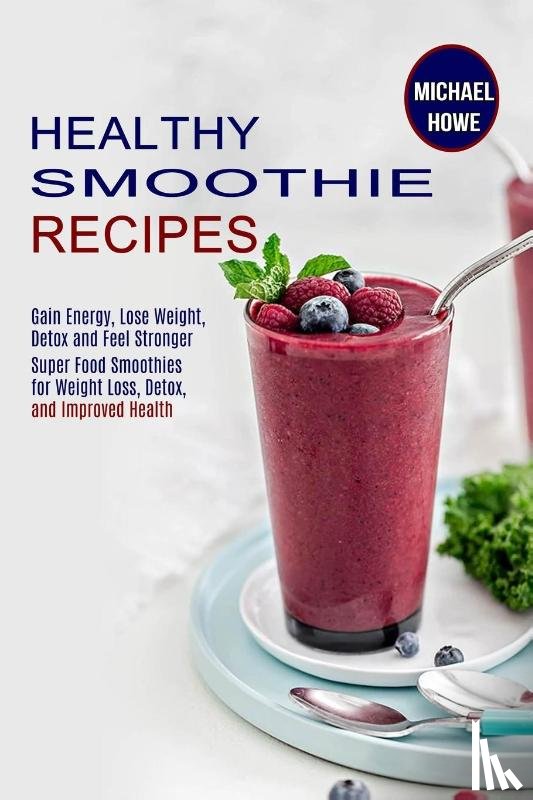 Howe, Michael - Healthy Smoothie Recipes