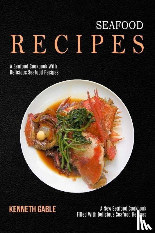 Gable, Kenneth - Seafood Recipes