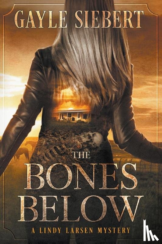Siebert, Gayle - The Bones Below