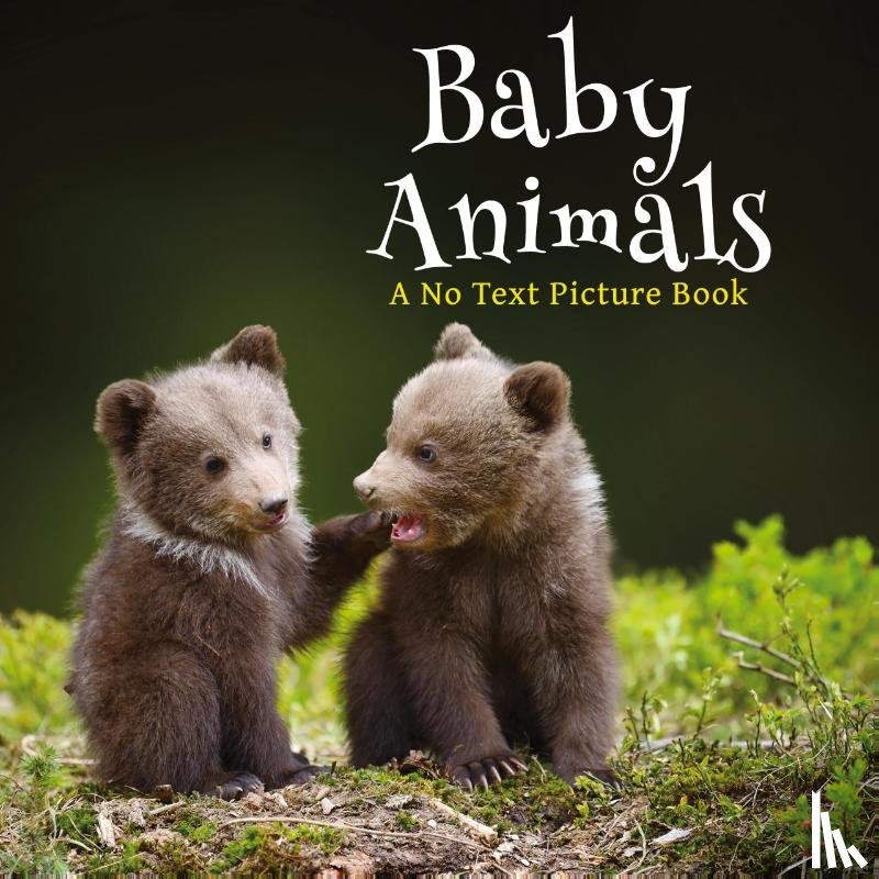 Happiness, Lasting - Baby Animals, A No Text Picture Book