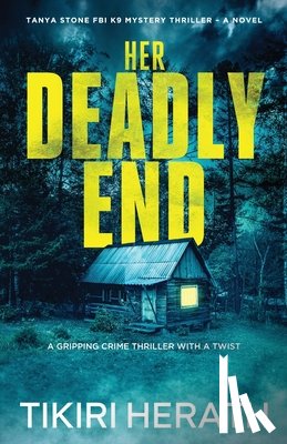 Herath, Tikiri - Her Deadly End: A gripping crime thriller with a twist