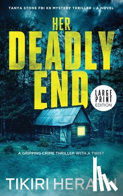 Herath, Tikiri - Her Deadly End - LARGE PRINT EDITION: A gripping crime thriller with a twist