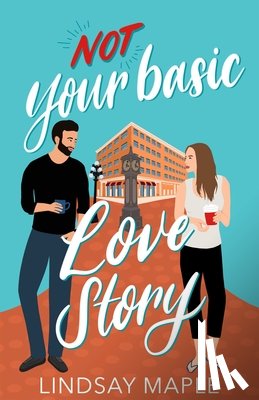 Maple, Lindsay - (Not) Your Basic Love Story