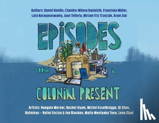 Bendix, Daniel - Episodes From a Colonial Present