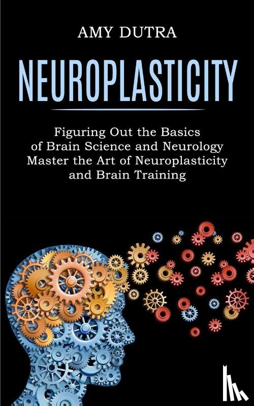 Dutra, Amy - Neuroplasticity