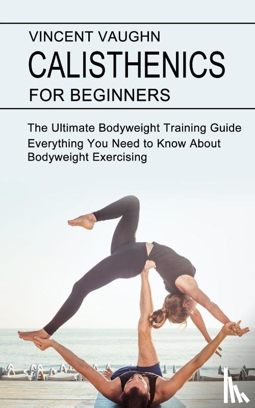 Vaughn, Vincent - Calisthenics for Beginners