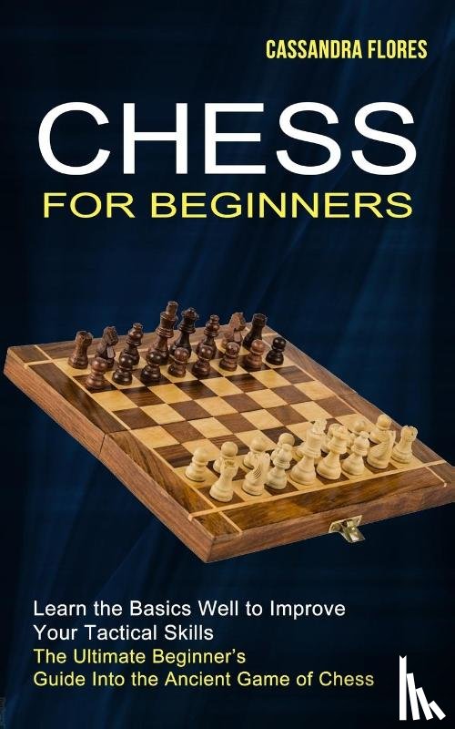 Flores, Cassandra - Chess for Beginners