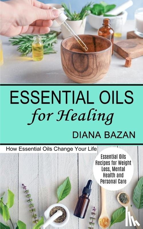 Bazan, Diana - Essential Oils for Healing