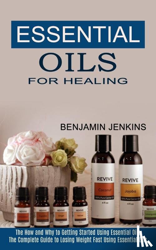 Jenkins, Benjamin - Essential Oils for Healing