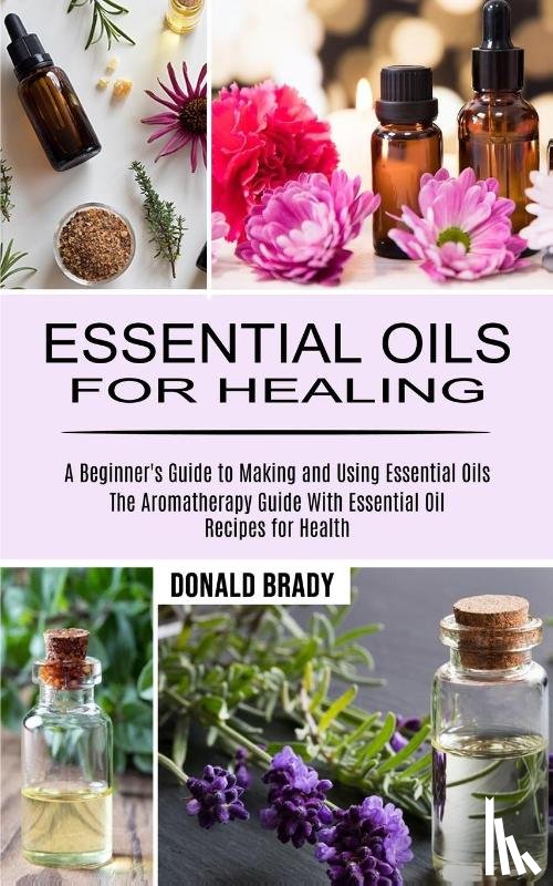 Brady, Donald - Essential Oils for Healing