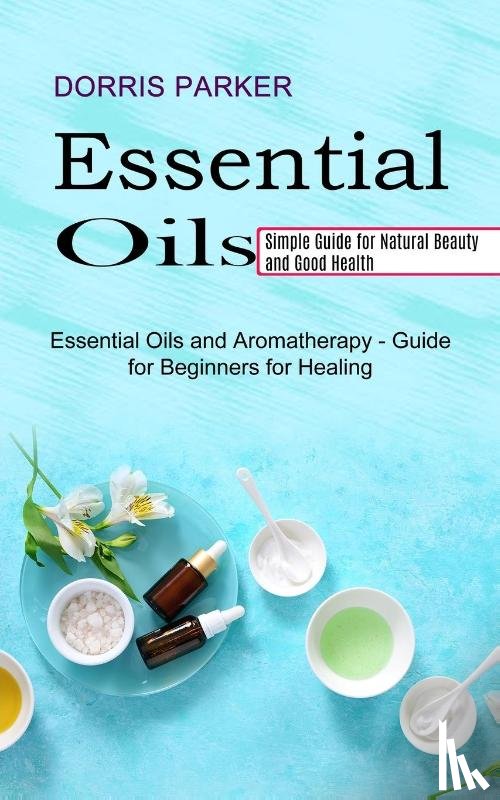 Parker, Dorris - Essential Oil