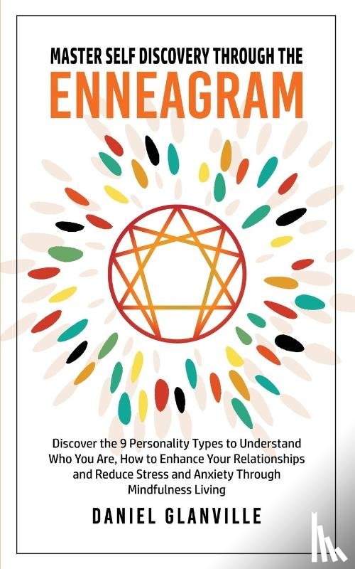 Glanville, Daniel - Master Self Discovery Through the Enneagram
