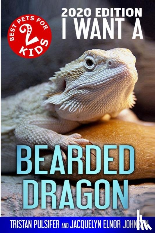 Pulsifer, Tristan, Johnson, Jacquelyn Elnor - I Want A Bearded Dragon