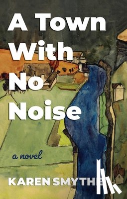 Smythe, Karen - A Town with No Noise
