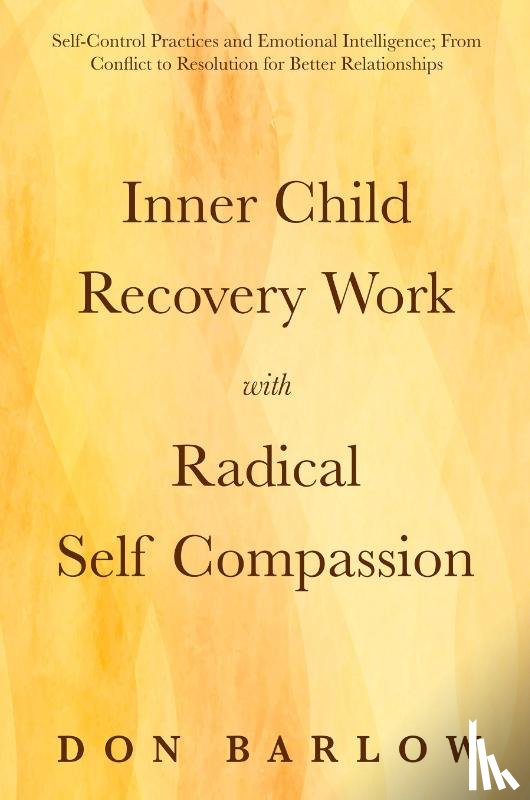 Barlow, Don - Inner Child Recovery Work with Radical Self Compassion
