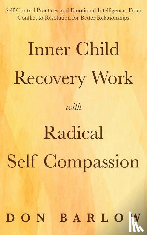 Barlow, Don - Inner Child Recovery Work with Radical Self Compassion