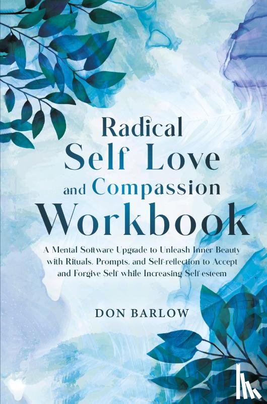 Barlow, Don - Radical Self Love and Compassion Workbook