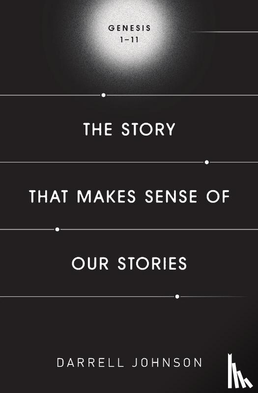 Johnson, Darrell W - The Story That Makes Sense Of Our Stories