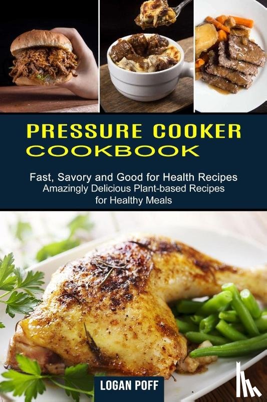 Poff, Logan - Pressure Cooker Cookbook