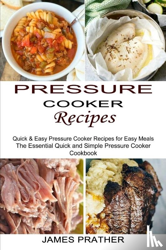 Prather, James - Pressure Cooker Recipes