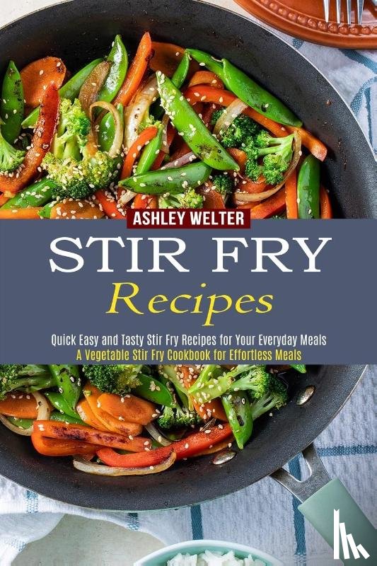 Welter, Ashley - Stir Fry Recipes