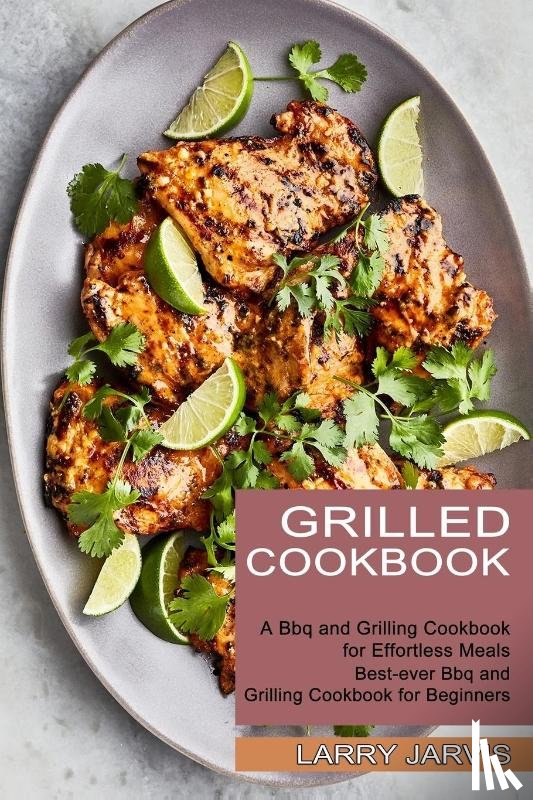 Jarvis, Larry - Grilled Cookbook