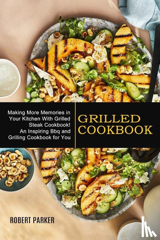 Parker, Robert - Grilled Cookbook