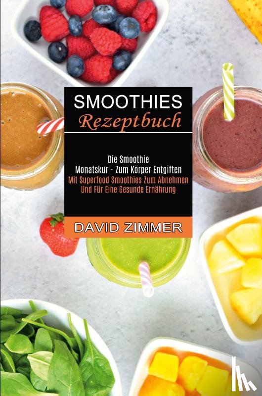 Zimmer, David - Smoothies Rezeptbuch